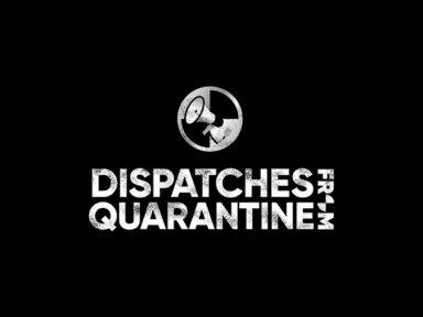 Dispatches from Quarantine