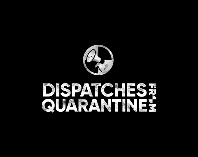Dispatches from Quarantine